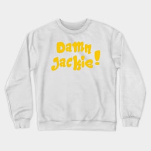 Damn jackie Crewneck Sweatshirt